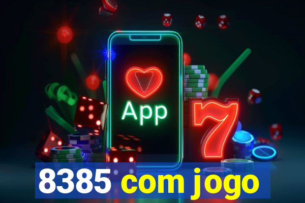 8385 com jogo